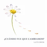 ¿Cuándo Fue Que Cambiamos?