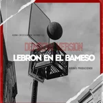 LeBron En El Bameso (Dembow)