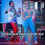Dicen que andas por ahí