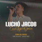 (LUCHÓ JACOB) Coros de Fuegos En vivo (En vivo)