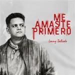 Me Amaste Primero