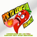 Por Tu Lengua (Remix) [feat. KEVVO, Quimico Ultra Mega, Bulin 47, L-Gante, Ceky Viciny & El mayor clasico]