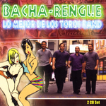 Bacha-rengue: Lo mejor de Los Toros Band