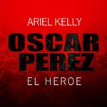 Oscar Perez el Heroe
