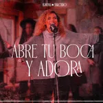 Abre Tu Boca y Adora