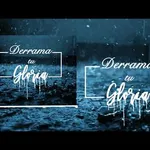 Derrama tu Gloria