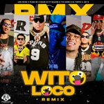 Wito Loco (feat. Bulova, Tivi Gunz, El Tonto & Jay R) [Remix]