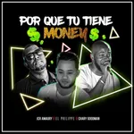 Por Que Tu Tiene Money