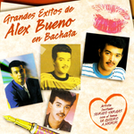 Grandes éxitos de Alex Bueno en bachata