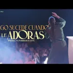 Algo Sucede Cuando Tú Le Adoras
