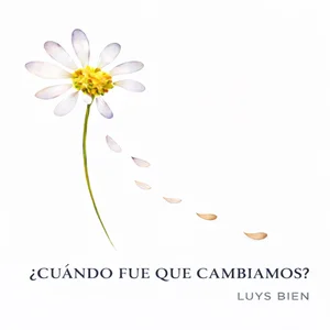 ¿Cuándo Fue Que Cambiamos?