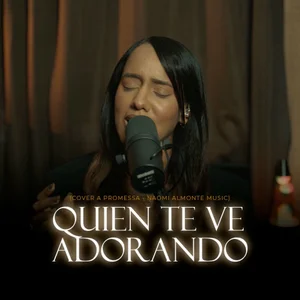 Quien te ve Adorando (A promessa)