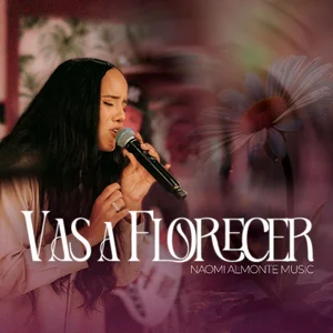 Vas A Florecer