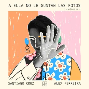 A ella no le gustan las fotos –Capítulo 10–